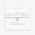 The World Needs More People Like You Bracelet