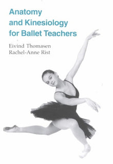  Anatomy and Kinesiology for Ballet Teachers